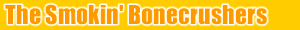 The Smokin' Bonecrushers